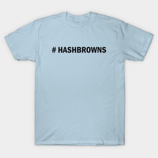 Hashtag Hashbrowns T-Shirt